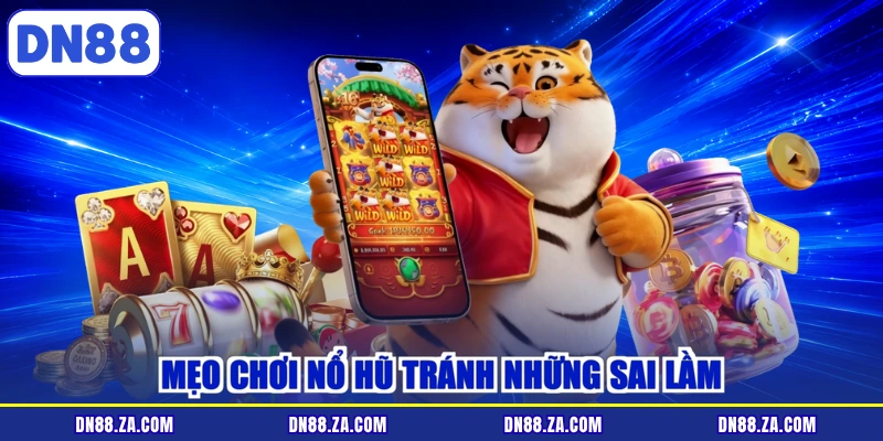 Mẹo chơi nổ hũ tránh những sai lầm