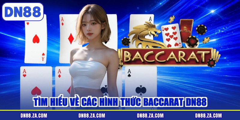 Tìm hiểu về các hình thức baccarat DN88