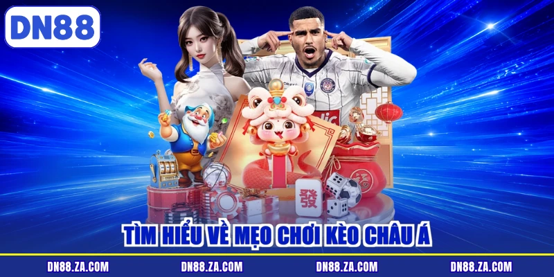 Tìm hiểu về mẹo chơi kèo châu Á