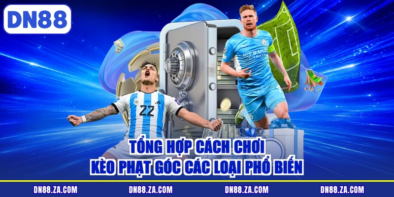 Tổng hợp cách chơi kèo phạt góc các loại phổ biến